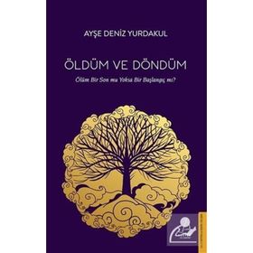Öldüm ve Döndüm-Ayşe Deniz Yurdakul