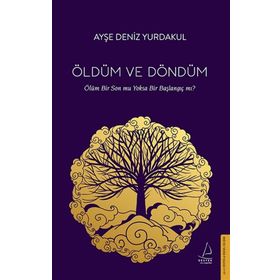 Öldüm ve Döndüm-Ayşe Deniz Yurdakul
