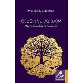 Öldüm ve Döndüm-Ayşe Deniz Yurdakul