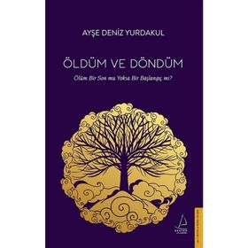 Öldüm ve Döndüm-Ayşe Deniz Yurdakul