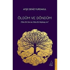 Öldüm ve Döndüm-Ayşe Deniz Yurdakul