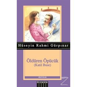 Öldüren Öpücük - Hüseyin Rahmi Gürpınar