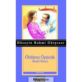 Öldüren Öpücük - Hüseyin Rahmi Gürpınar