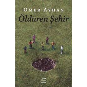 ÖLDÜREN ŞEHİR - ÖMER AYHAN