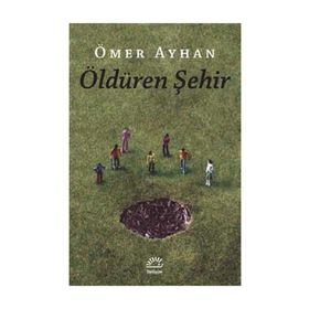 ÖLDÜREN ŞEHİR - ÖMER AYHAN