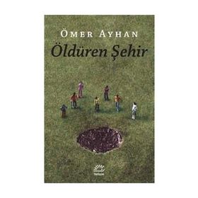 ÖLDÜREN ŞEHİR - ÖMER AYHAN