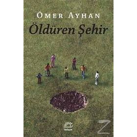 ÖLDÜREN ŞEHİR - ÖMER AYHAN