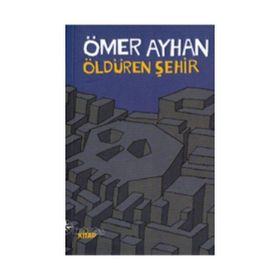 ÖLDÜREN ŞEHİR - ÖMER AYHAN