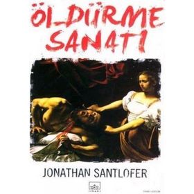 ÖLDÜRME SANATI - JONATHAN SANTLOFER