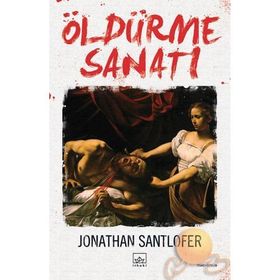 ÖLDÜRME SANATI - JONATHAN SANTLOFER