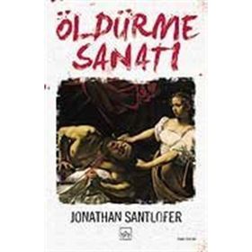 ÖLDÜRME SANATI - JONATHAN SANTLOFER