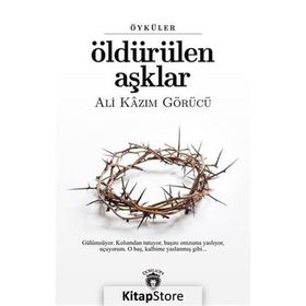 Öldürülen Aşklar - Ali Kazım Görücü