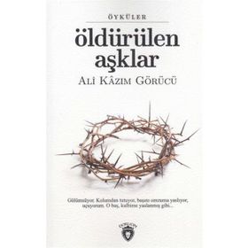 Öldürülen Aşklar - Ali Kazım Görücü