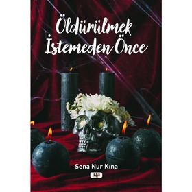 Öldürülmek İstemeden Önce - Sena Nur Kına