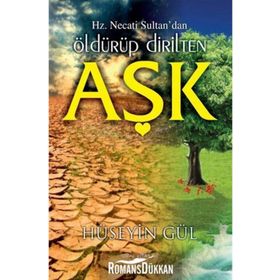 Öldürüp Dirilten Aşk - Hüseyin Gül
