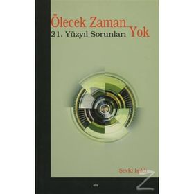 ÖLECEK ZAMAN YOK 21. YÜZYIL SORUNLARI - ŞEVKİ IŞIKLI
