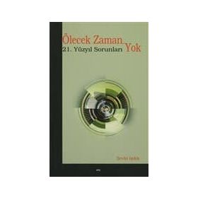 ÖLECEK ZAMAN YOK 21. YÜZYIL SORUNLARI - ŞEVKİ IŞIKLI