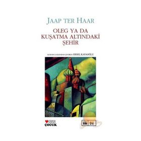 OLEG YA DA KUŞATMA ALTINDAKİ ŞEHİR - JAAP TER HAAR