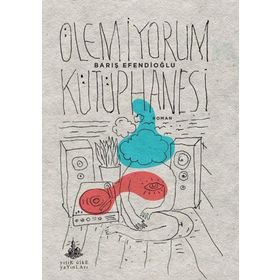 Ölemiyorum Kütüphanesi - Barış Efendioğlu