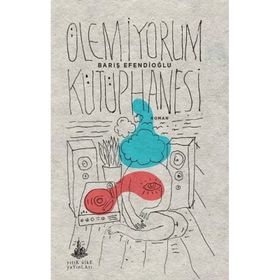 Ölemiyorum Kütüphanesi - Barış Efendioğlu