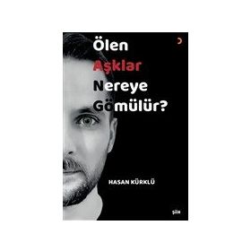 Ölen Aşklar Nereye Gömülür? Hasan Kürklü