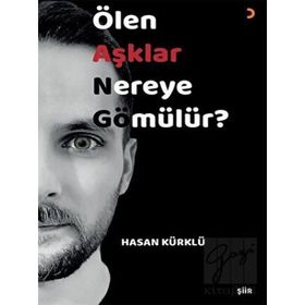 Ölen Aşklar Nereye Gömülür? Hasan Kürklü