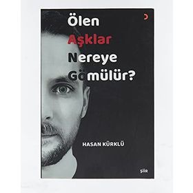 Ölen Aşklar Nereye Gömülür? Hasan Kürklü