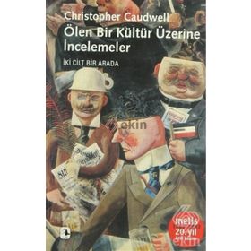 ÖLEN BIR KÜLTÜR ÜZERİNE İNCELEMELER - CHRISTOPHER CAUDWELL
