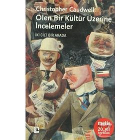 ÖLEN BIR KÜLTÜR ÜZERİNE İNCELEMELER - CHRISTOPHER CAUDWELL