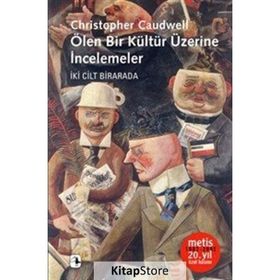 ÖLEN BIR KÜLTÜR ÜZERİNE İNCELEMELER - CHRISTOPHER CAUDWELL