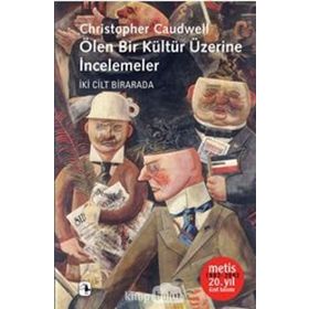 ÖLEN BIR KÜLTÜR ÜZERİNE İNCELEMELER - CHRISTOPHER CAUDWELL