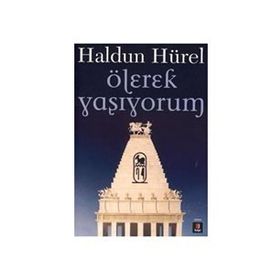 ÖLEREK YAŞIYORUM - HALDUN HÜREL