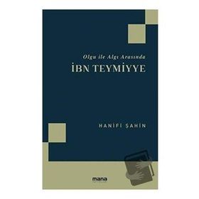 Olgu İle Algı Arasında İbn Teymiyye-Hanifi Şahin