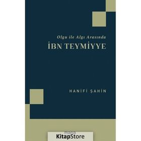 Olgu İle Algı Arasında İbn Teymiyye-Hanifi Şahin