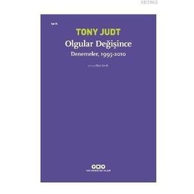 Olgular Değişince Denemeler 1995-2010 - Tony Judt