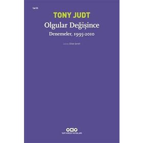 Olgular Değişince Denemeler 1995-2010 - Tony Judt