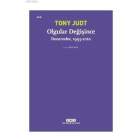 Olgular Değişince Denemeler 1995-2010 - Tony Judt