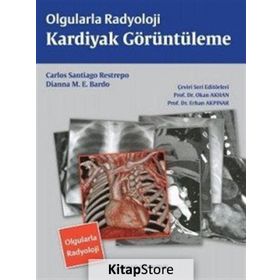Olgularla Radyoloji Kardiyak Görüntüleme - Dianna M. E. Bardo Carlos Santiago Restrepo