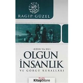 OLGUN İNSANLIK VE GÖRGÜ KURALLARI EDEB YA HU - RAGIP GÜZEL