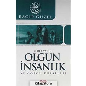 OLGUN İNSANLIK VE GÖRGÜ KURALLARI EDEB YA HU - RAGIP GÜZEL