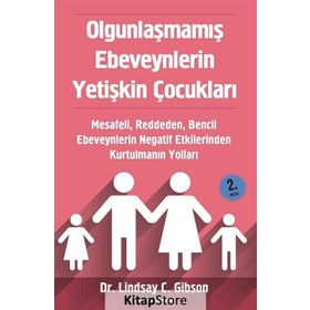 Olgunlaşmamış Ebeveynlerin Yetişkin Çocukları - Lindsay Gibson