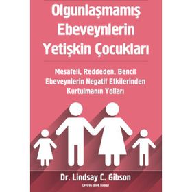 Olgunlaşmamış Ebeveynlerin Yetişkin Çocukları - Lindsay Gibson