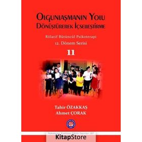 Olgunlaşmanın Yolu Dönüştürerek İçselleştirme - Rölatif Bütüncül Psikoterapi 11 - Tahir Özakkaş Ahmet Çorak