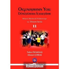 Olgunlaşmanın Yolu Dönüştürerek İçselleştirme - Rölatif Bütüncül Psikoterapi 11 - Tahir Özakkaş Ahmet Çorak