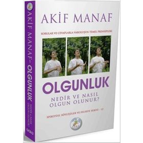Olgunluk Nedir ve Nasıl Olgun Olunur? - Akif Manaf