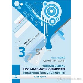 OLIMPIK MATEMATIK-TÜBİTAK ULUSAL LISE MATEMATIK OLİMPİYATI KONU KONU SORU VE ÇÖZÜMLERİ - ÖMER GÜRLÜ