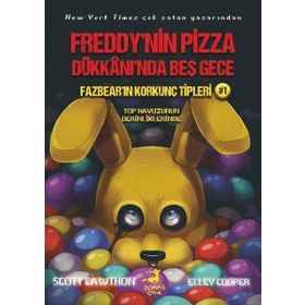Olimpos Çocuk Fazbear'ın Korkunç Tipleri 1 - Top Havuzunun Derinliklerinde - Freddy'nin Pizza Dükkanı'nda Beş Gece Scott Cawthon Elley Cooper