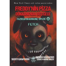 Olimpos Çocuk Fazbear'ın Korkunç Tipleri 2 - Fetch - Freddy'nin Pizza Dükkanı'nda Beş Gece Andrew Wagner Scott