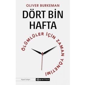 Oliver Burkeman Dört Bin Hafta Ölümlüler İçin Zaman Yönetimi