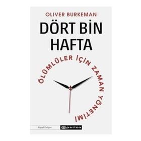Oliver Burkeman Dört Bin Hafta Ölümlüler İçin Zaman Yönetimi